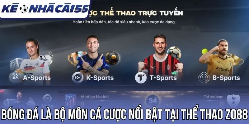Bóng đá là bộ môn cá cược nổi bật tại thể thao Zo88