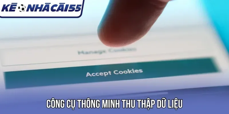 Công cụ thông minh thu thập dữ liệu