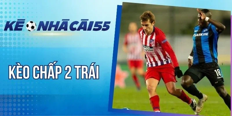 Cách tính tiền kèo chấp 2 trái