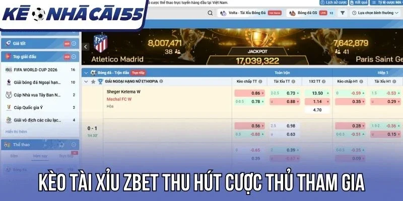 Kèo tài xỉu Zbet thu hút cược thủ tham gia