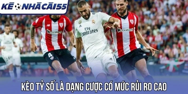 Kèo tỷ số là dạng cược có mức rủi ro cao