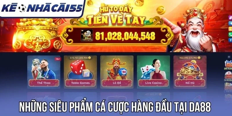 Những siêu phẩm cá cược hàng đầu tại Da88