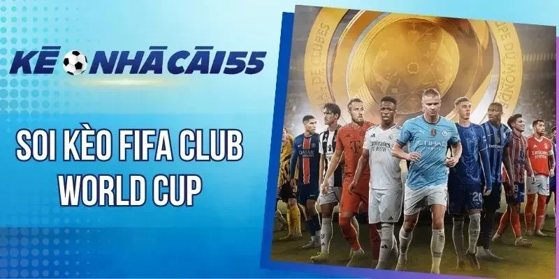 Bảng odds kèo FIFA Club WC đa dạng