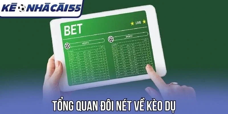Tổng quan đôi nét về kèo dụ