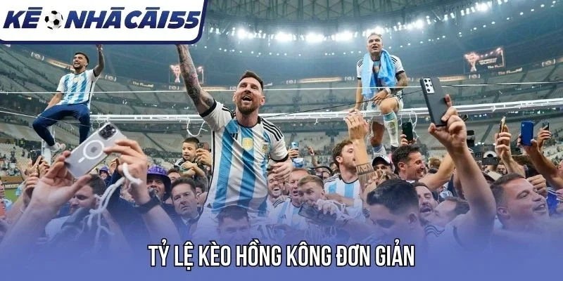 Tỷ lệ kèo Hồng Kông đơn giản