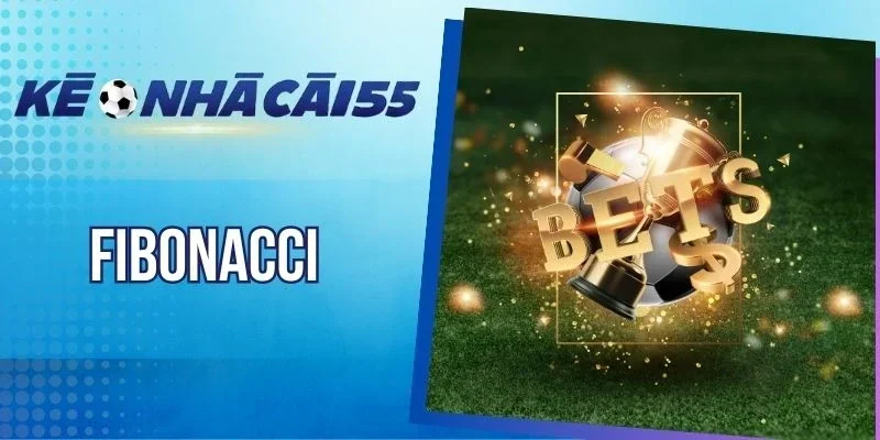 Fibonacci - Công Thức Tăng Vốn X2 Khi Cược Bóng Đá