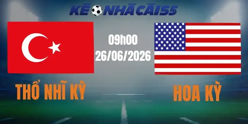 soi kèo nhà cái thổ nhĩ kỳ vs hoa kỳ 26/06/2026