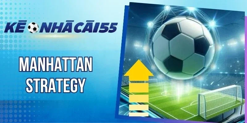 Manhattan Strategy - Đỉnh Cao Cược Bóng Đá Nhân Đôi Vốn