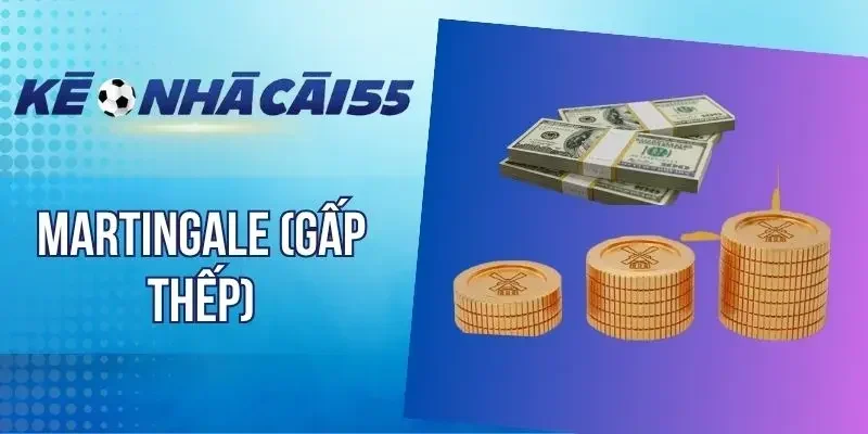 Martingale (Gấp Thếp) - Mẹo Cược Bóng Đá Tăng X2 Lợi Nhuận