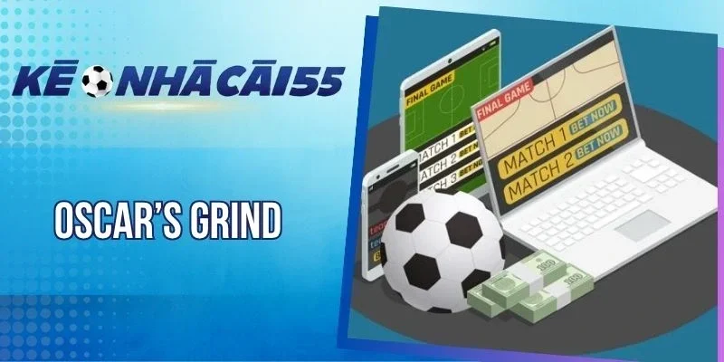 Oscar's Grind - Tuyệt Chiêu Cược Bóng Đá Giúp Thắng Lớn