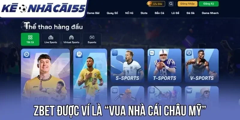 Nhà cái uy tín Zbet được ví là “Vua nhà cái châu Mỹ”
